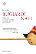 Ebook Bugiardi nati di Ian Leslie edito da Bollati Boringhieri