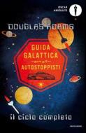 Ebook Guida galattica per gli autostoppisti. Il ciclo completo di Adams Douglas edito da Mondadori