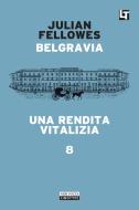 Ebook Belgravia capitolo 8 - Una rendita vitalizia di Julian Fellowes edito da Neri Pozza