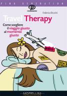 Ebook Travel Therapy. Come scegliere il viaggio giusto al momento giusto di Brunini Federica edito da Morellini Editore