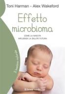 Ebook Effetto microbioma di Alex Wakeford, Toni Harman edito da Il Leone Verde
