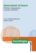 Ebook Generazioni al lavoro. Differenze, diseguaglianze e giustizia distributiva edito da Franco Angeli Edizioni
