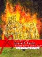 Ebook Storia di Aaron di Marco Rossi Lecce edito da Eroxè