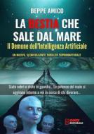 Ebook La Bestia che sale dal mare - Il Demone dell&apos;Intelligenza Artificiale di Beppe Amico edito da Onix editoriale