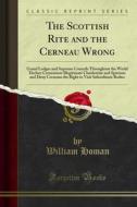 Ebook The Scottish Rite and the Cerneau Wrong di William Homan edito da Forgotten Books