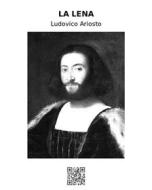 Ebook La Lena di Ludovico Ariosto edito da epf