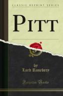 Ebook Pitt di Lord Rosebery edito da Forgotten Books
