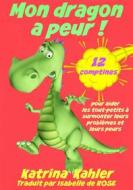 Ebook Mon Dragon A Peur! 12 Comptines Pour Résoudre Les Problems di Katrina Kahler edito da KC Global Enterprises Pty Ltd
