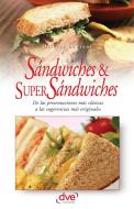 Ebook Sandwiches y super sandwiches di Olivier Laurent edito da De Vecchi Ediciones