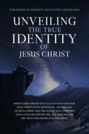 Ebook Unveiling The True Identity of Jesus Christ di Collection The Sincere Seeker Kids edito da The Sincere Seeker
