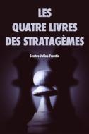 Ebook Les quatre livres des stratagèmes di Sextus Julius Frontin edito da Alicia Editions