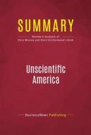 Ebook Summary: Unscientific America di BusinessNews Publishing edito da Political Book Summaries