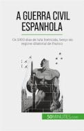 Ebook A Guerra Civil Espanhola di Hadrien Nafilyan edito da 50Minutes.com (PT)