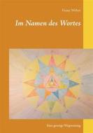 Ebook Im Namen des Wortes di Franz Weber edito da Books on Demand
