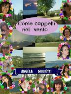 Ebook Come cappelli nel vento di Angela Giulietti edito da Angela Giulietti