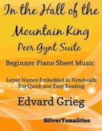 Ebook In the Hall of the Mountain King Beginner Piano Sheet Music di Silvertonalities edito da SilverTonalities