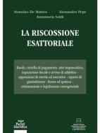 Ebook La riscossione esattoriale di Annamaria Soldi, Stanislao De Matteis, Alessandro Pepe edito da Pacini Editore