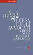 Ebook Difesa degli avvocati scritta da un pubblico accusatore di Paolo Borgna edito da Editori Laterza