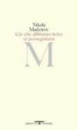 Ebook Ciò che abbiamo detto ci perseguiterà di Nikola Madzirov, Piero Salabè edito da Crocetti