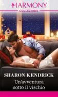 Ebook Un avventura sotto il vischio di Sharon Kendrick edito da HarperCollins