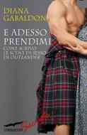 Ebook E ADESSO PRENDIMI di Diana Gabaldon edito da Corbaccio