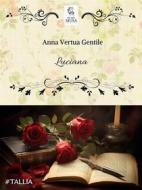 Ebook Luciana di Anna Vertua Gentile edito da Decima Musa Edizioni