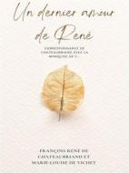 Ebook Un dernier amour de René di François-René de Chateaubriand, Marie-Louise de Vichet edito da Books on Demand