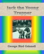 Ebook Jack the Young Trapper di George Bird Grinnell edito da BookRix