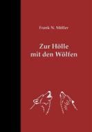 Ebook Zur Hölle mit den Wölfen di Frank N. Möller edito da Books on Demand