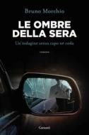 Ebook Le ombre della sera di Bruno Morchio edito da Garzanti