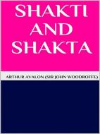 Ebook Shakti and shakta di Arthur Avalon (sir John Woodroffe) edito da GIANLUCA