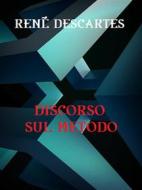 Ebook Discorso sul metodo di René Descartes edito da Bauer Books