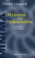 Ebook Al cinema con lo psicoanalista di Vittorio Lingiardi edito da Raffaello Cortina Editore
