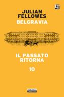 Ebook Belgravia capitolo 10 - Il passato ritorna di Julian Fellowes edito da Neri Pozza