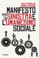Ebook Manifesto per la Sinistra e l'Umanesimo sociale di Simone Oggionni, Paolo Ercolani edito da Mimesis Edizioni