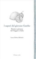 Ebook I sapori del giovane Goethe di Laura Melara-Dürbeck edito da Il Leone Verde