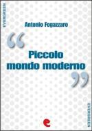 Ebook Piccolo Mondo Moderno di Antonio Fogazzaro edito da Kitabu