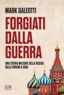 Ebook Forgiati dalla guerra di Mark Galeotti edito da LEG Edizioni