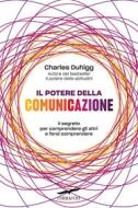 Ebook Il potere della comunicazione di Charles Duhigg edito da Corbaccio