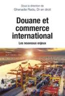 Ebook Douane et commerce international di Ghenadie Radu edito da Glyphe