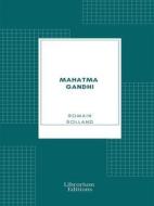 Ebook Mahatma Gandhi di Romain Rolland edito da Librorium Editions