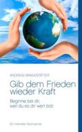 Ebook Gib dem Frieden wieder Kraft di Andreas Brandstätter edito da Books on Demand