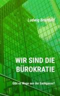 Ebook Wir sind die Bürokratie di Ludwig Breitfeld edito da Books on Demand