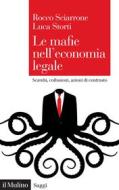 Ebook Le mafie nell'economia legale di Rocco Sciarrone, Luca Storti edito da Società editrice il Mulino, Spa