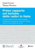Ebook Primo rapporto sul turismo delle radici in Italia di Sonia Ferrari, Tiziana Nicotera edito da Egea