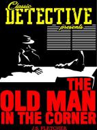 Ebook The Old Man In The Corner di Emmuska Orczy edito da Classic Detective