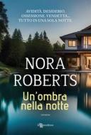 Ebook Un&apos;ombra nella notte di Nora Roberts edito da Leggereditore