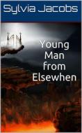 Ebook Young Man from Elsewhen di Sylvia Jacobs edito da iOnlineShopping.com