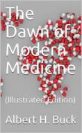 Ebook The Dawn of Modern Medicine di Albert H. Buck edito da iOnlineShopping.com