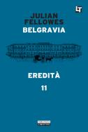 Ebook Belgravia capitolo 11 - Eredità di Julian Fellowes edito da Neri Pozza